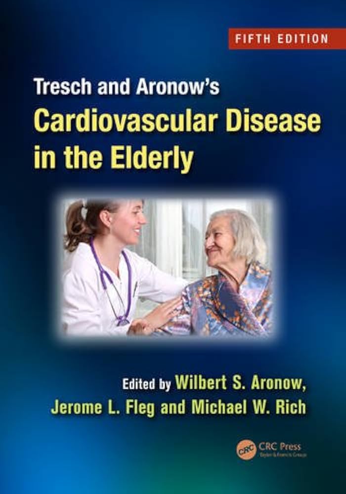 TRESCH AND ARONOWS CARDIOVASCULAR DISEASE IN THE ELDERLY 5E/2013