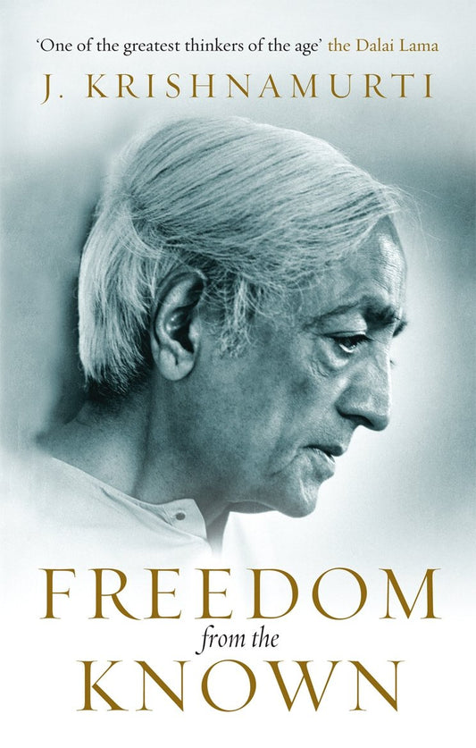 Freedom from the Known - J.KRISHNAMURTI