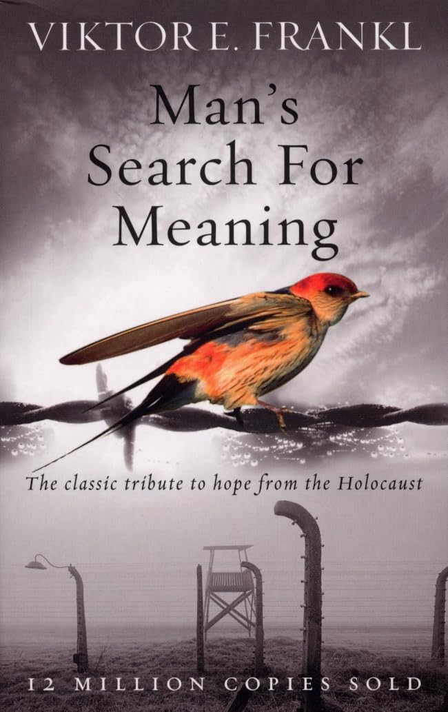 MANS SEARCH FOR MEANING - VIKTOR E FRANKL