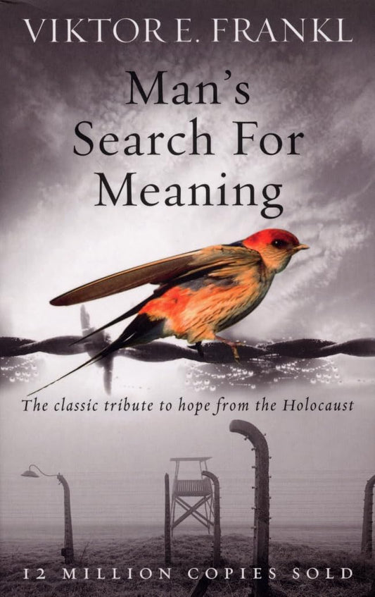 MANS SEARCH FOR MEANING - VIKTOR E FRANKL