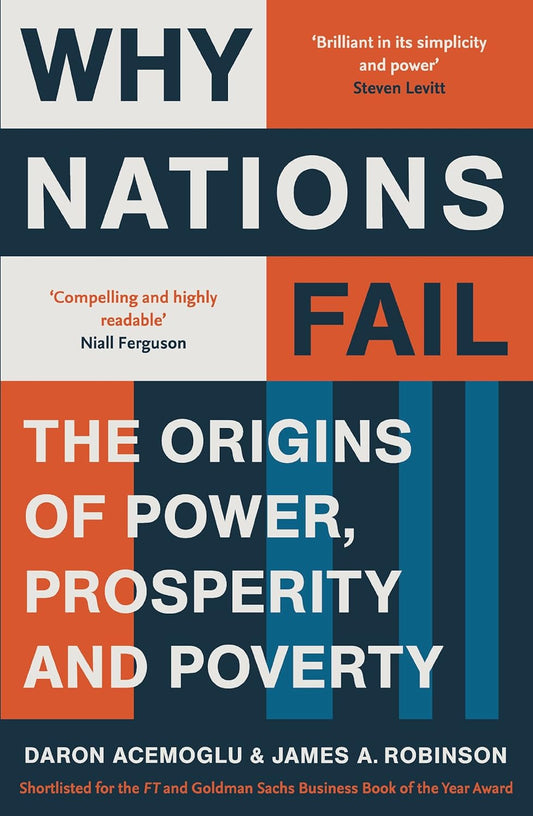 Why Nations Fail: The Origins of Power, Prosperity and Poverty - Acemoglu, Daron / Robinson, James A.