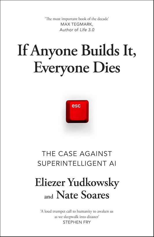 IF ANYONE BUILDS IT, EVERYONE DIES - ELIEZER YUDKOWSKY, NATE SOARES