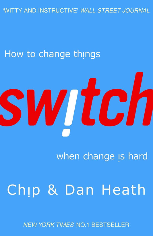 Switch How to change things when change is hard - Heath, Chip,Heath, Dan