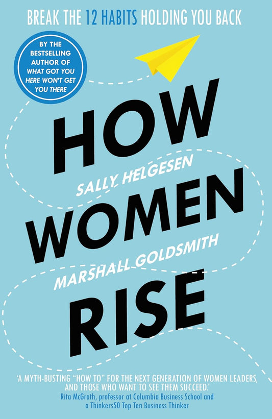 How Women Rise (Lead Title) - Helgesen, Sally, Goldsmith, Marshall