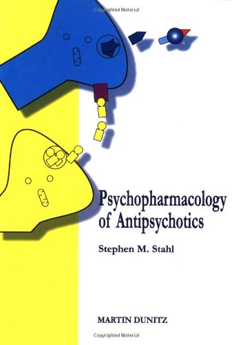 PSYCHOPHARMACOLOGY OF ANTIPSYCHOTICS 1ST/1999-STEPHEN STAHL