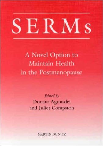 SERMS A NOVEL OPTION TO MAINTAIN HEALTH IN THE POSTMENOPAUSE 1ST/2000 - MARTIN DUNITZ