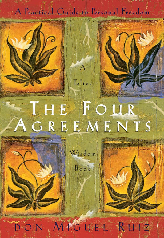 THE FOUR AGREEMENTS : A PRACTICAL GUIDE TO PERSONAL FREEDOM - don Miguel Ruiz, Janet Mills