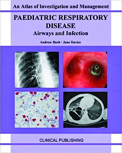 AN ATLAS OF INVESTIGATION AND MANAGEMENT PAEDIATRIC RESPIRATORY DISEASE AIRWAYS AND INFECTION 1E/2011