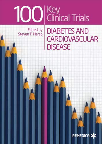 100 KEY CLINICAL TRIALS DIABETES AND CARDIOVASCULAR DISEASE 1ST/2007 - STEVEN MARSO