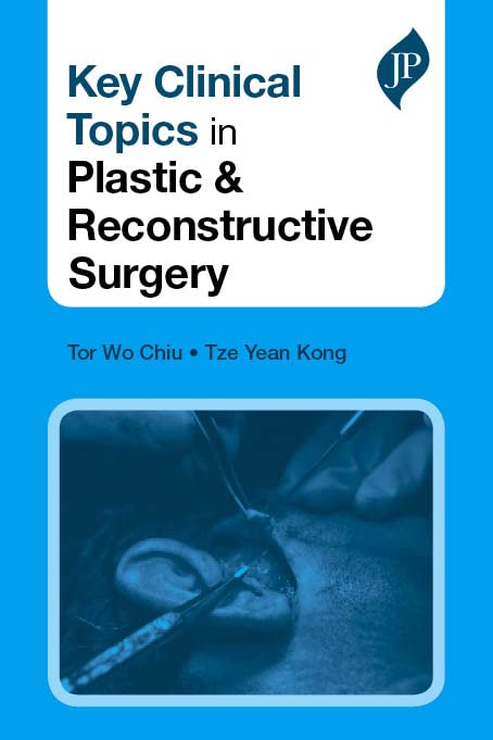 KEY CLINICAL TOPICS IN PLASTIC & RECONSTRUCTIVE SURGERY 1ST/2015 - TOR WO CHIU