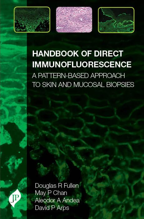 HANDBOOK OF DIRECT IMMUNOFLUORESCENCE: A PATTERN -BASED APPROACH TO SKIN AND MUCOSAL BIOPSIES 1ST/2018 - DOUGLAS FULLEN