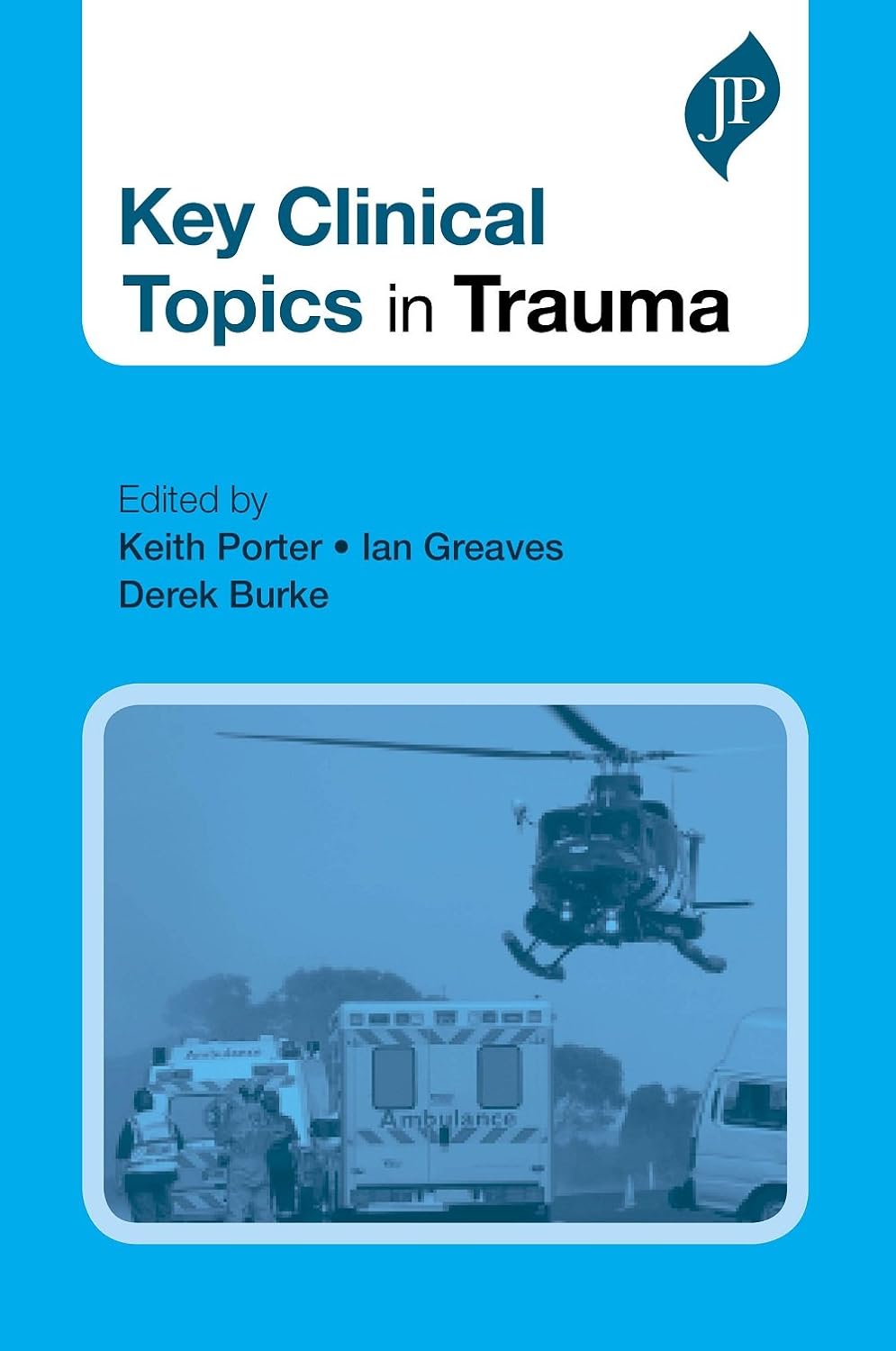 KEY CLINICAL TOPICS IN TRAUMA 1ST/2016 - KEITH PORTER
