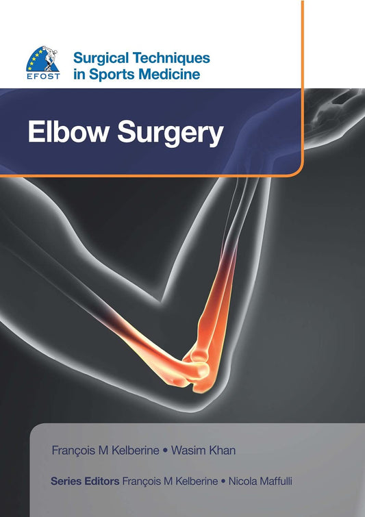 SURGICAL TECHNIQUES IN SPORTS MEDICINE ELBOW SURGERY 1ST/2016 - FRANCOIS M KELBERINE