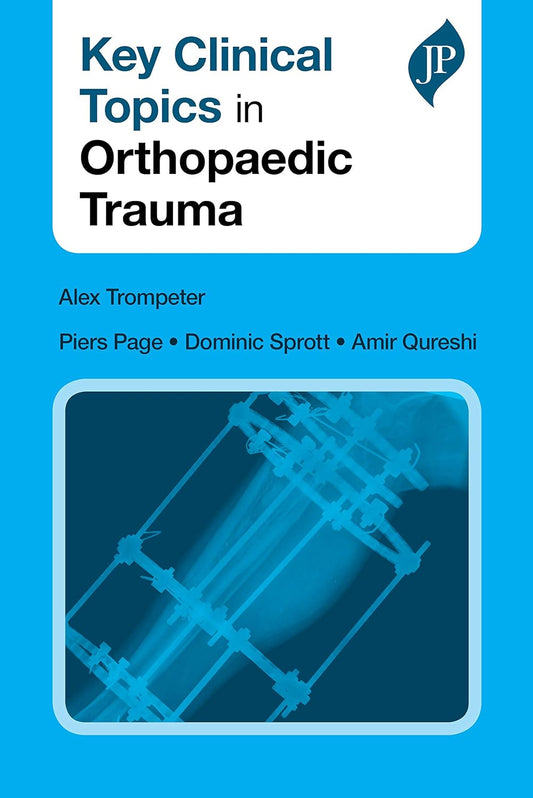 KEY CLINICAL TOPICS IN ORTHOPAEDIC TRAUMA 1ST/2018 - TROMPETER ALEX