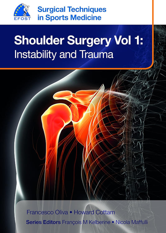SURGICAL TECH.IN SPORTS MEDICINE - SHOULDER SURGERY, VOLUME 1: INSTABILITY AND TRAUMA,EFOST 1ST/2016 - FRANCESCO OLIVA