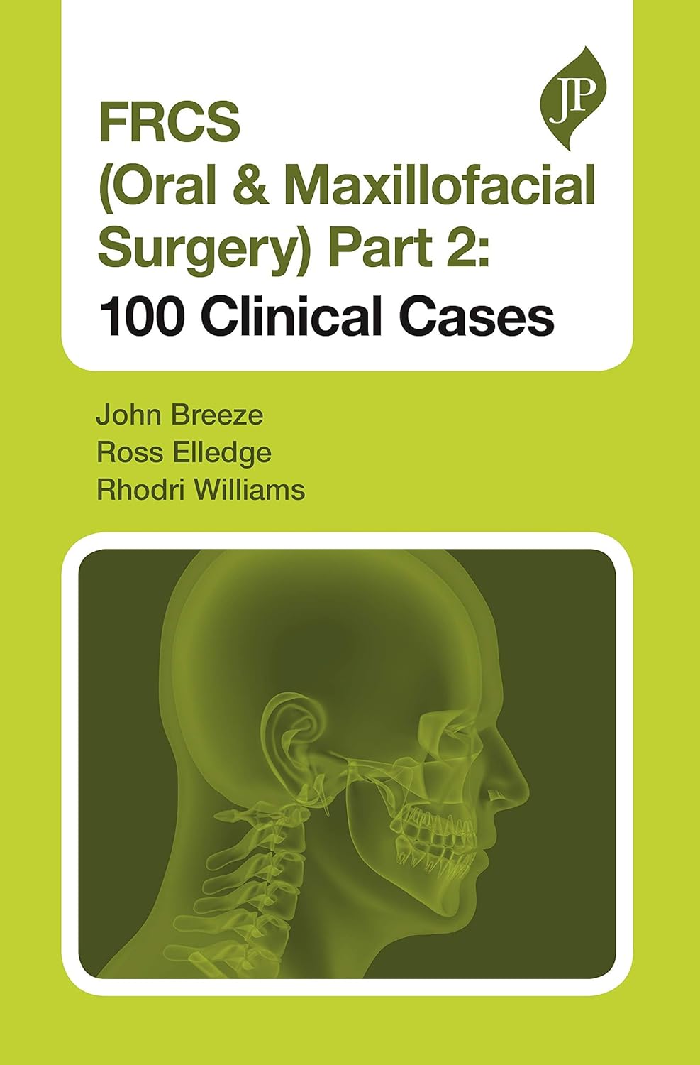 FRCS (ORAL & MAXILLOFACIAL SURGERY) PART 2: 100 CLINICAL CASES 1ST/2020 - JOHN BREEZE