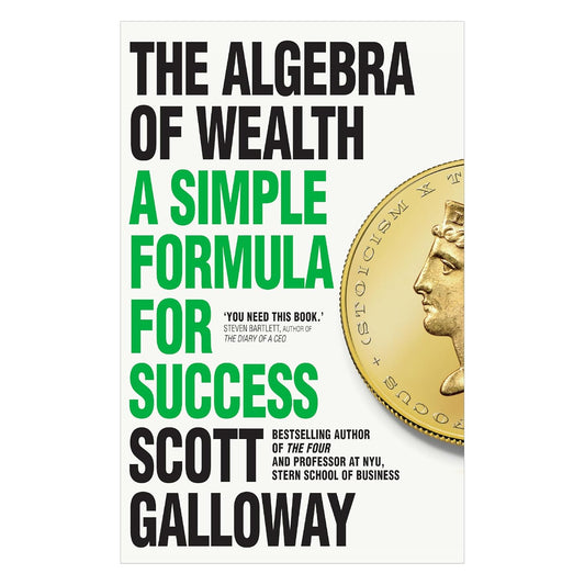 THE ALGEBRA OF WEALTH - SCOTT GALLOWAY
