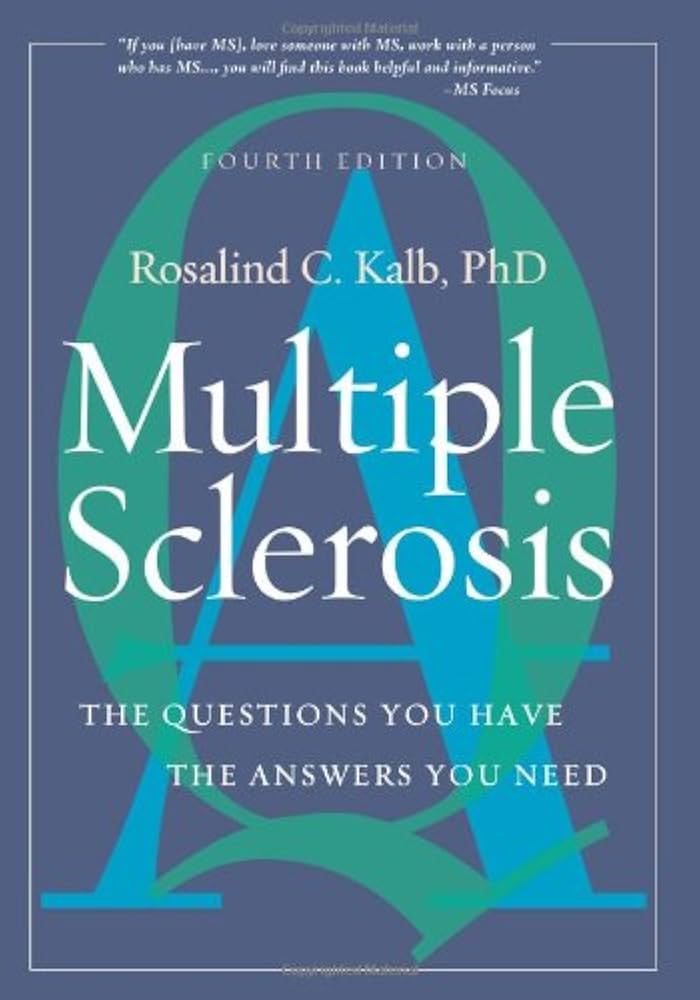 MULTIPLE SCLEROSIS THE QUESTIONS YOU HAVE THE ANSWERS YOU NEED 4E/2008