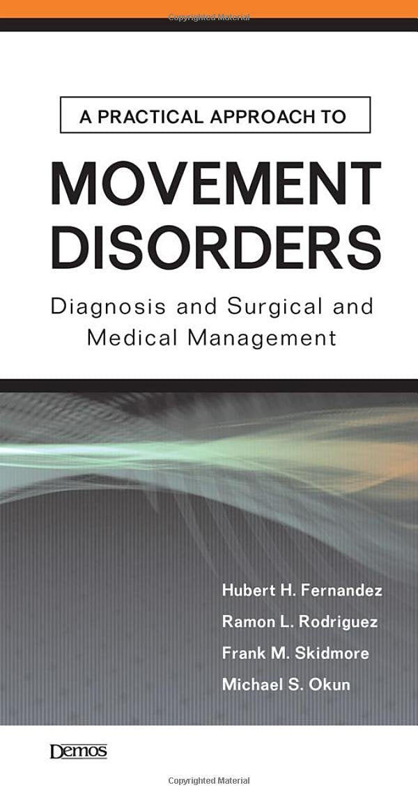 A PRACTICAL APPROACH TO MOVEMENT DISORDERS DIAGNOSIS AND SURGICAL AND MEDICAL MANAGEMENT 1E/2007