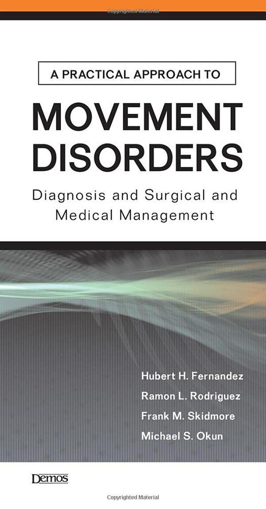 A PRACTICAL APPROACH TO MOVEMENT DISORDERS DIAGNOSIS AND SURGICAL AND MEDICAL MANAGEMENT 1E/2007