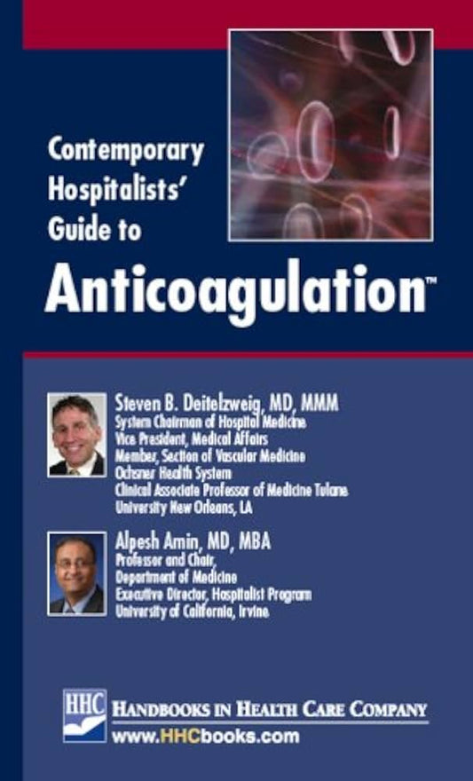 CONTEMPORARY HOSPITALISTS GUIDE TO ANTICOAGULATION 1ST/2009 - STEVEN DEITELZWEIG