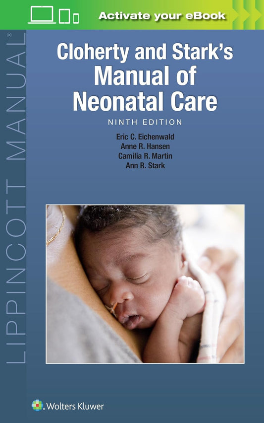 CLOHERTY AND STARKS MANUAL OF NEONATAL CARE 9TH/2022 - MD EICHENWALD (NO ONLINE ACCESS)