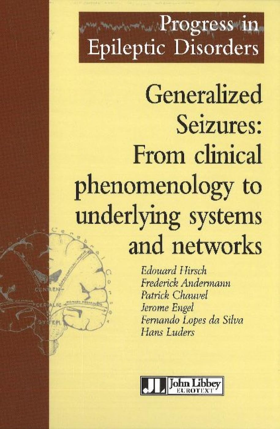 PROGRESS IN EPILEPTIC DISORDERS GENERALIZED SEIZURES FROM CLINICAL PHENOMENOLOGY TO UNDERLYING SYSTEMS AND NETWROKS - EDOUARD HIRCH