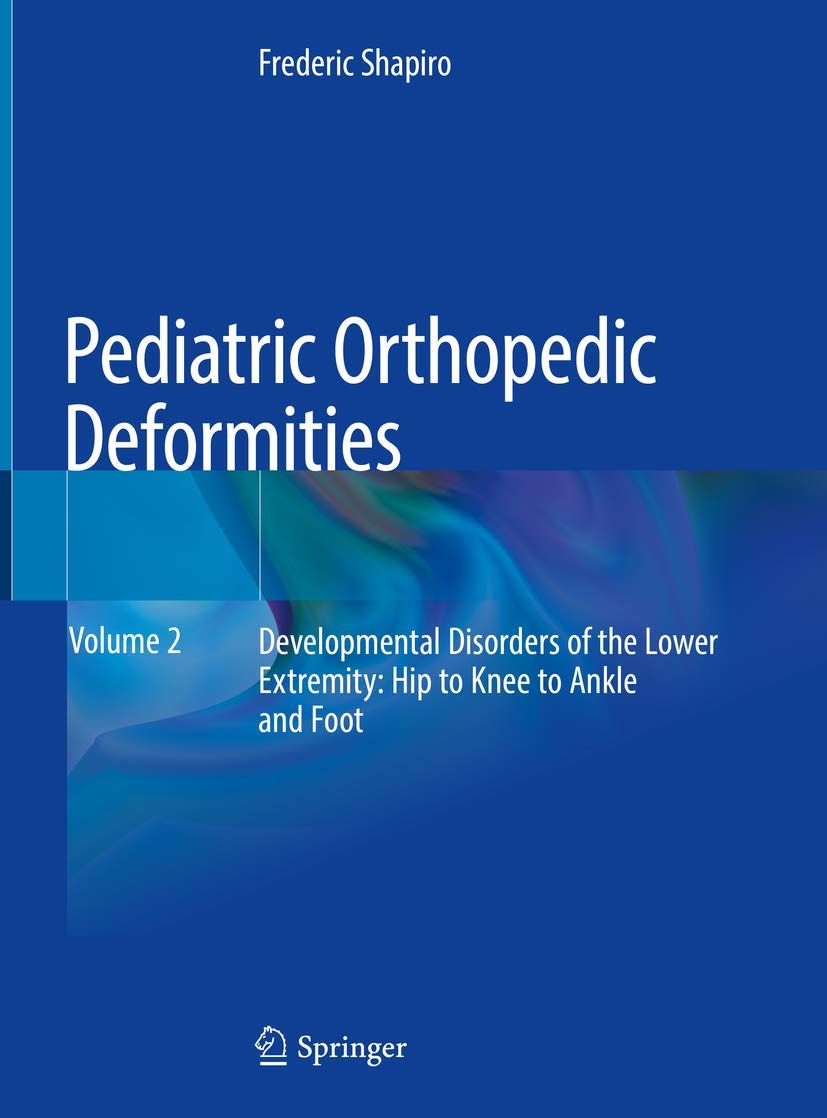 PEDIATRIC ORTHOPEDIC DEFORMITIES VOL - 2 1ST/2019 - FREDERIC SHAPIRO