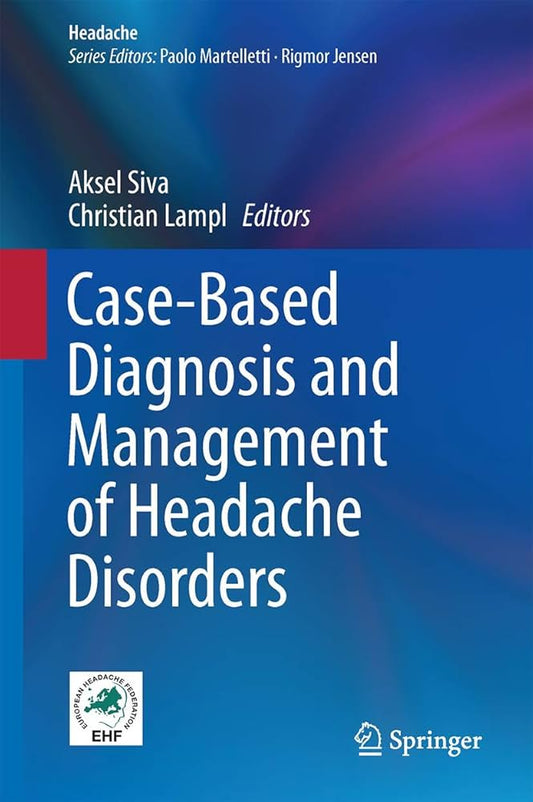 CASE BASED DIAGNOSIS AND MANAGEMENT OF HEADACHE DISORDERS 1E/2014