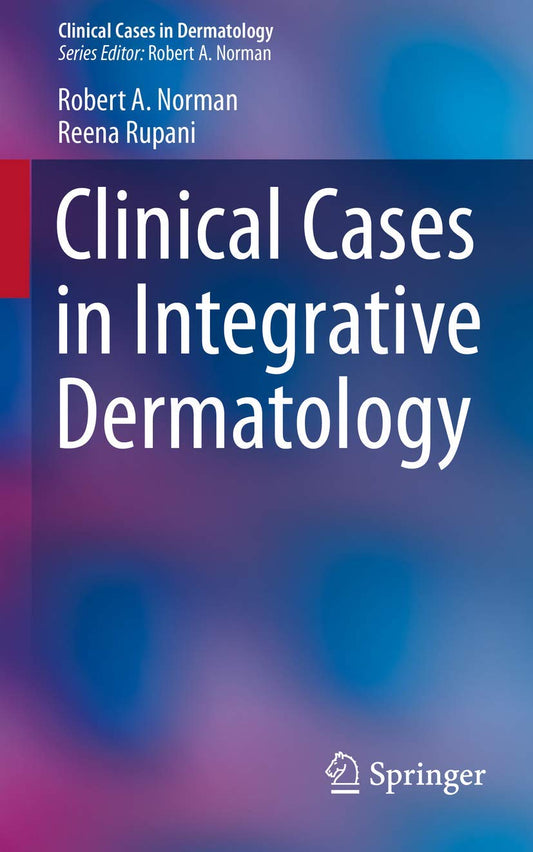 CLINICAL CASES IN INTEGRATIVE DERMATOLOGY 1ST/2015 - ROBERT NORMAN