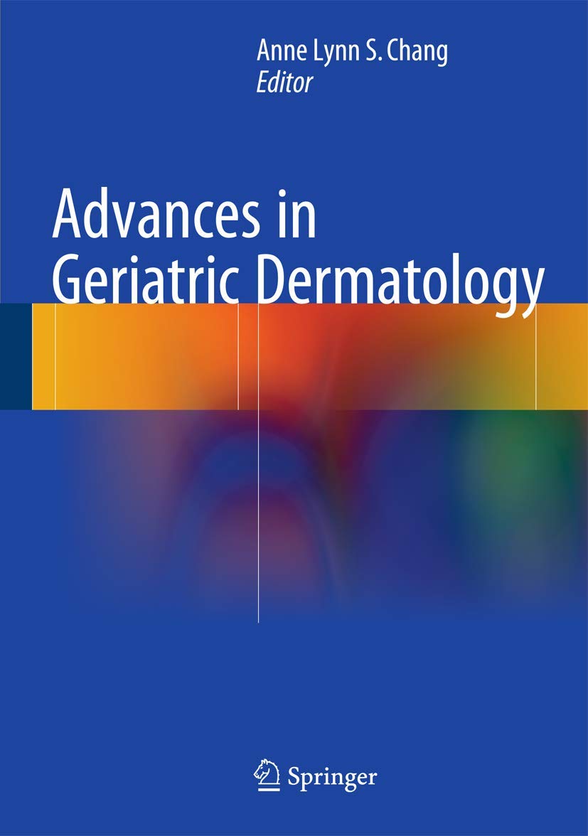 ADVANCES IN GERIATRIC DERMATOLOGY 1ST/2015 - ANN LYNN S CHANG