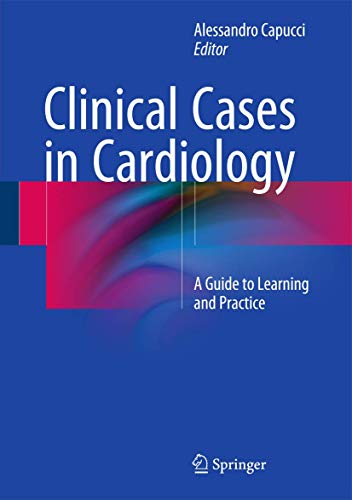 CLINICAL CASES IN CARDIOLOGY A GUIDE TO LEARNING AND PRACTICE 1E/2015