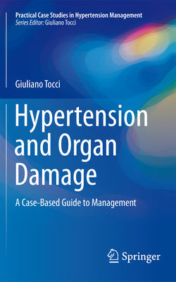 HYPERTENSION AND ORGAN DAMAGE A CASE BASED GUIDE TO MANAGEMENT 1E/2016