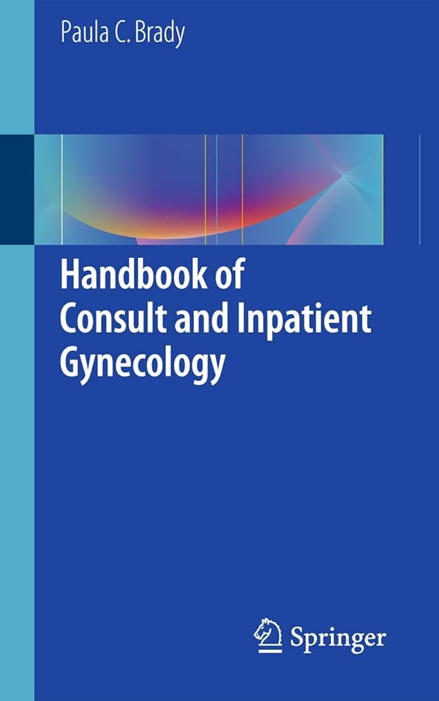 Handbook of Consult and Inpatient Gynecology 1ST/2016