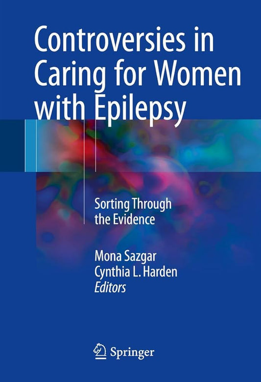 CONTROVERSIES IN CARING FOR WOMEN WITH EPILEPSY 1E/2016