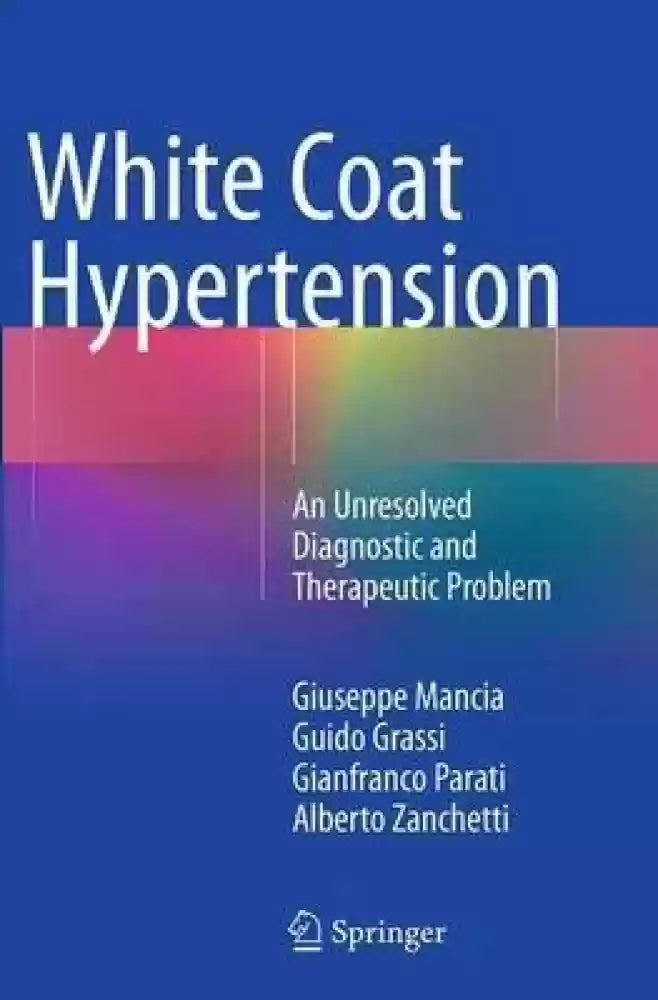 WHITE COAT HYPERTENSION AN UNRESOLVED DIAGNOSTIC AND THERAPEUTIC PROBLEM 1E/2015