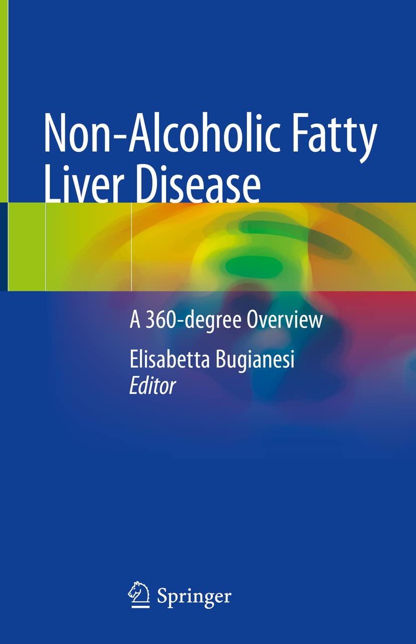 NON ALCOHOLIC FATTY LIVER DISEASE A 360 DEGREE OVERVIEW 1ST/2020 - ELISABETTA BUGIANESI