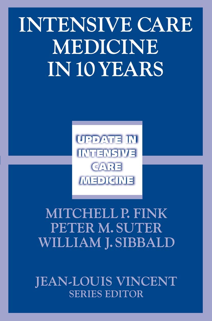 INTENSIVE CARE MEDICINE IN 10 YEARS 1ST/2006 - MITCHELL FINK, PETER SUTER