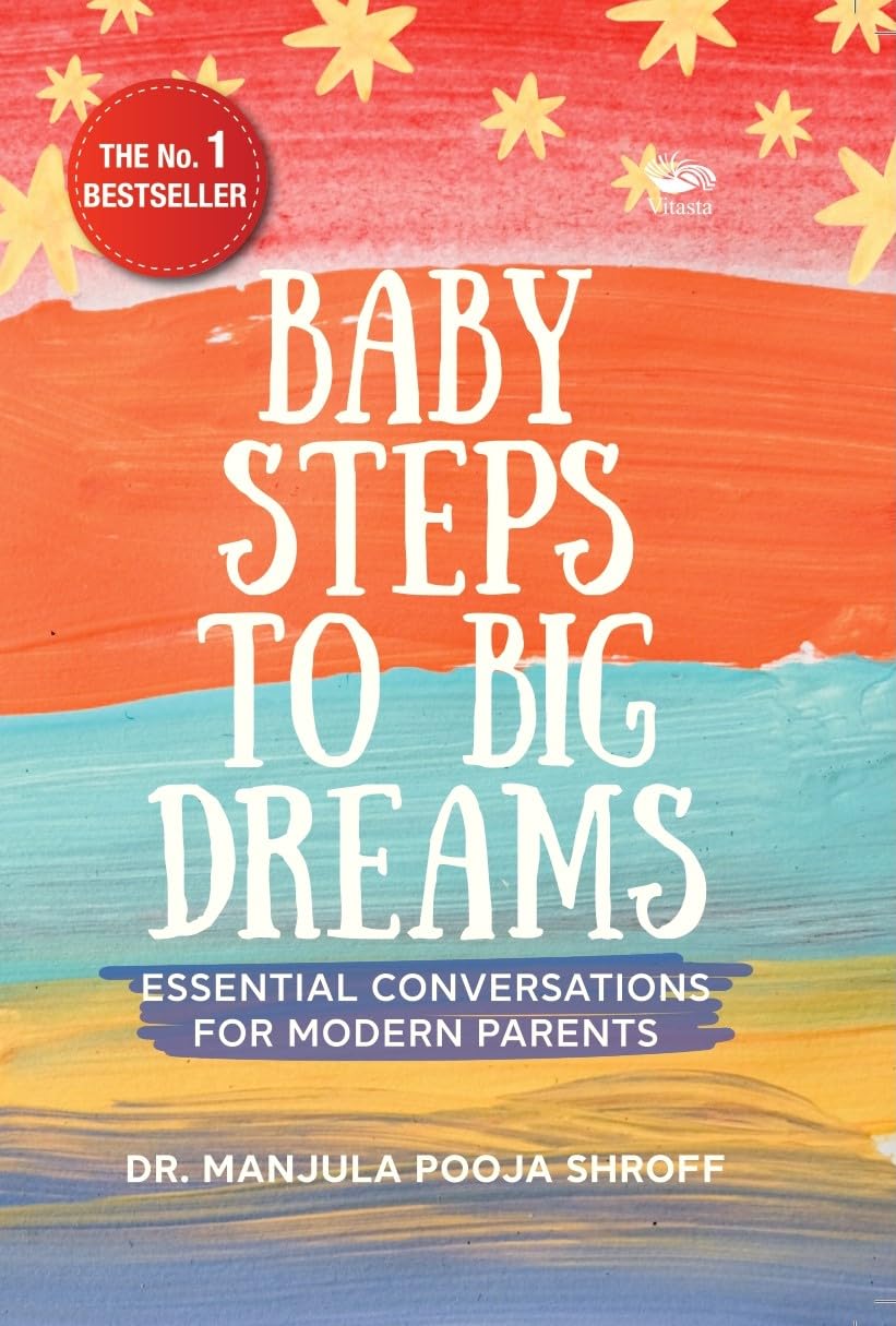 BABY STEPS TO BIG DREAMS : ESSENTIAL CONVERSATIONS FOR MODERN PARENTS