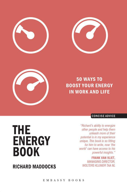 THE ENERGY BOOK: 50 WAYS TO BOOST YOUR ENERGY IN
WORK AND LIFE - RICHARD MADDOCKS