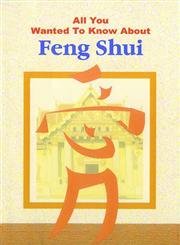ALL YOU WANTED TO KNOW ABOUT FENG SHUI 1ST/2005-VIJAYA KUMAR