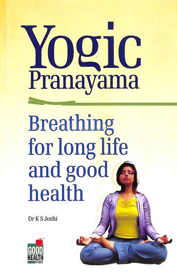 YOGIC PRANAYAMA BREATHING FOR LONG LIFE AND GOOD HEALTH - KS JOSHI