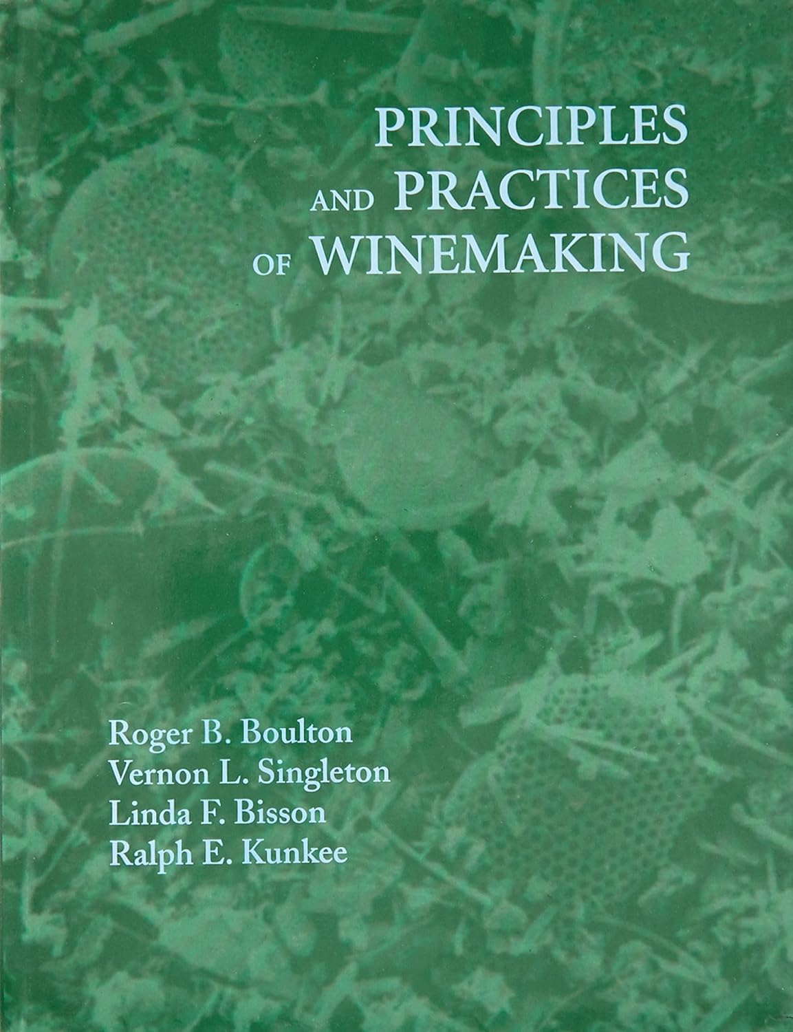PRINCIPLES AND PRACTICES OF WINEMAKING 1ST/2005 - ROGER BOULTON