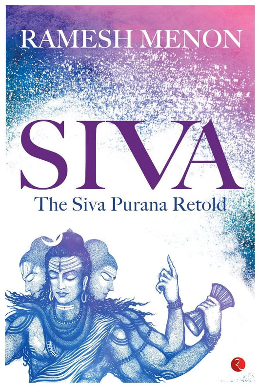 SIVA  THE SIVA PURANA RETOLD (PB) - RAMESH MENON