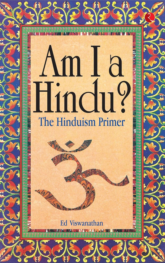 AM I A HINDU ? THE HINDUISM PRIMER , NEW EDITION - ED.VISHVANATHAN