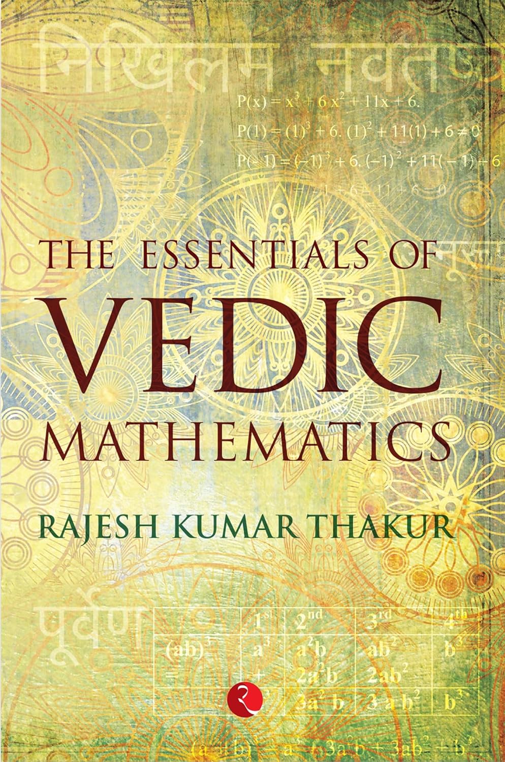 THE ESSENTIALS OF VEDIC MATHEMATICS - RAJESH KUMAR THAKUR