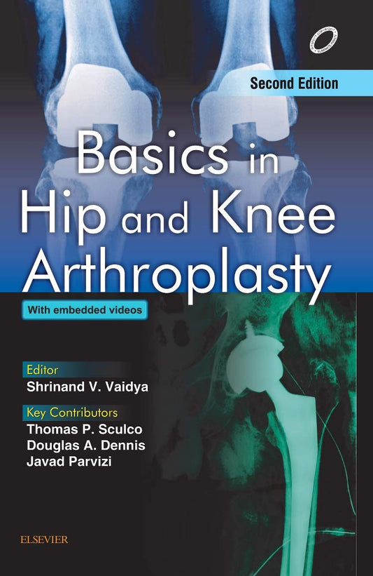 BASICS IN HIP AND KNEE ARTHORPLASTY 2ND/2017 - SHRINAND VAIDYA