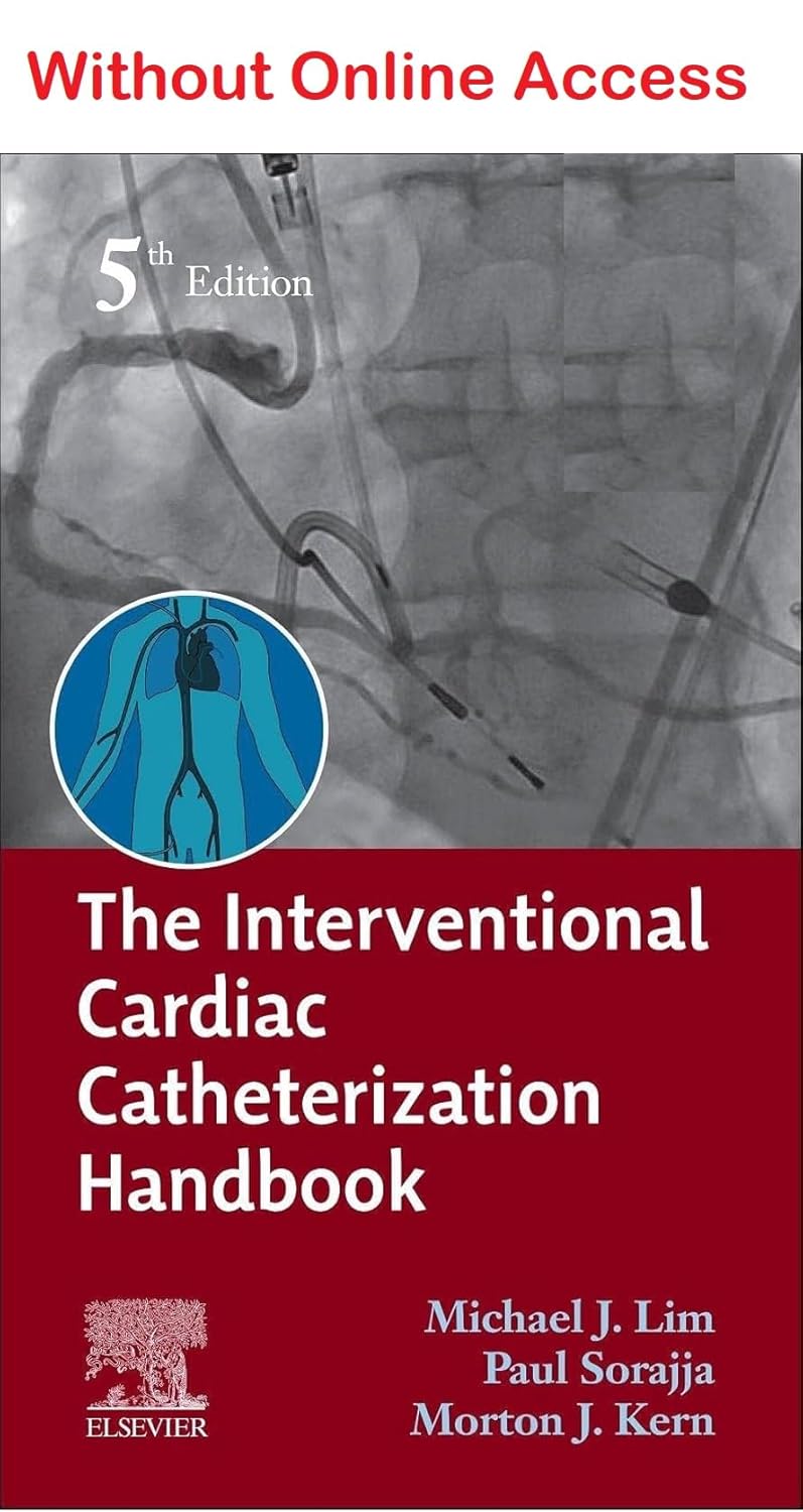 THE INTERVENTIONAL CARDIC CATHETERIZATION HANDBOOK  5TH/2022 - MICHAEL J. LIM (No online access)