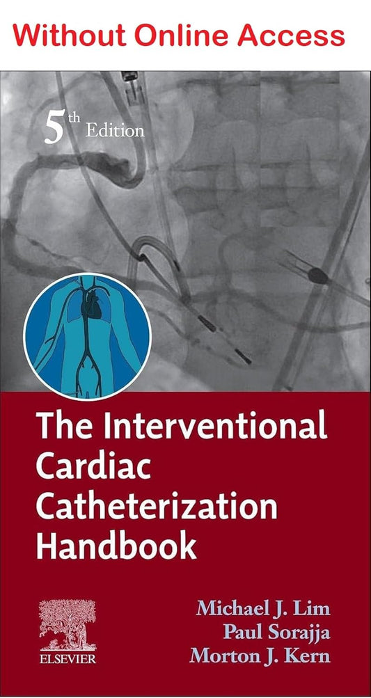 THE INTERVENTIONAL CARDIC CATHETERIZATION HANDBOOK  5TH/2022 - MICHAEL J. LIM (No online access)