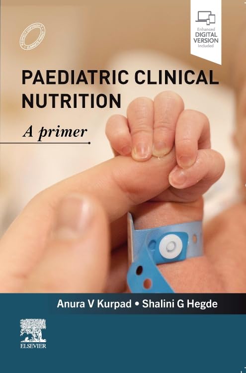 PEDIATRIC CLINICAL NUTRITION A PRIMER 1ST/2026- ANURA KURPAD